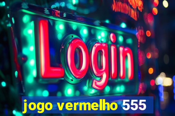 jogo vermelho 555